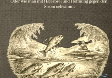 Die Forelle im Karpfenteich: Mit Hoffnung gegen den Strom